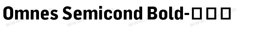 Omnes Semicond Bold字体转换 Omnes Semicond Bold字体转换